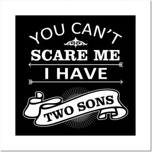 Mom Quate You Can't Scare Me I Have 2 Sons Posters and Art